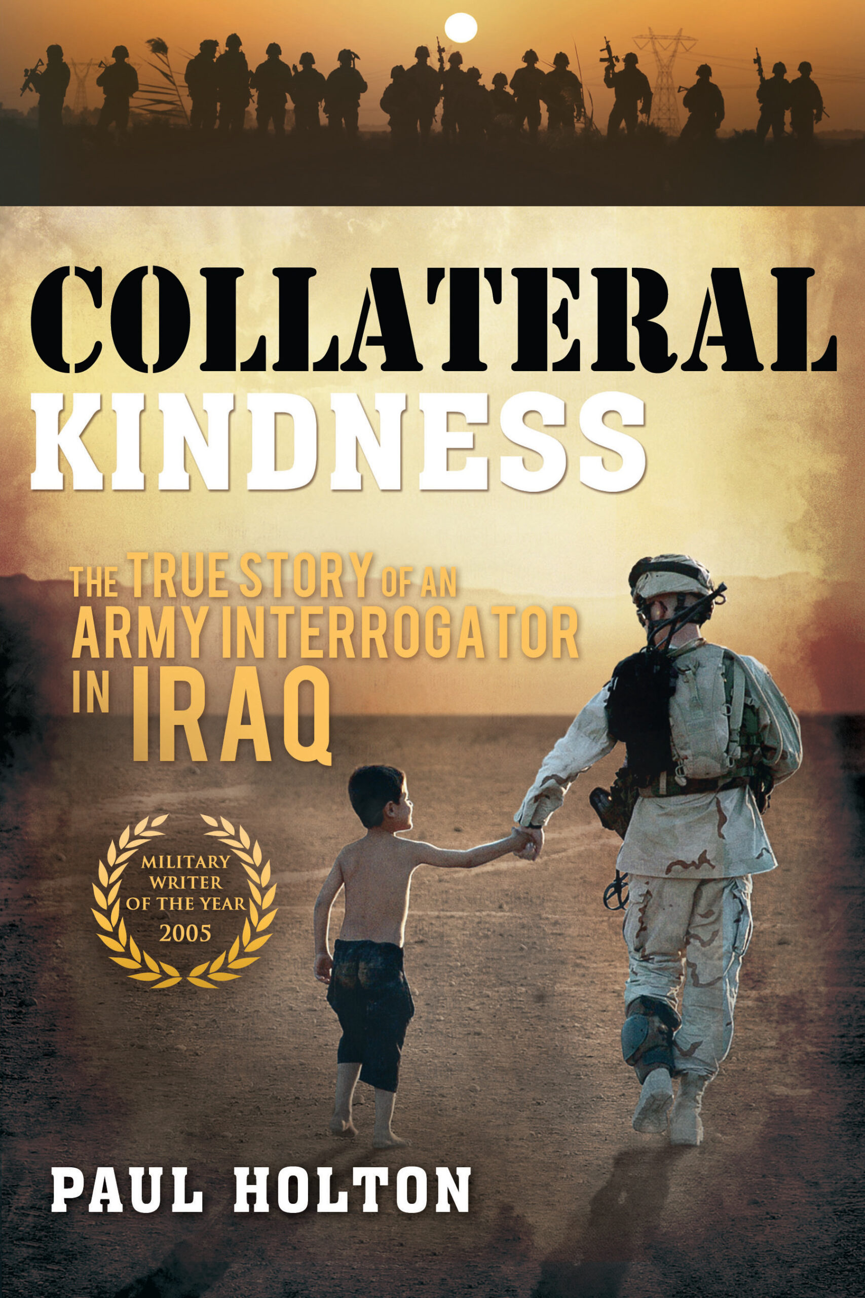 Collateral Kindness: The True Story of an Army Interrogator in Iraq