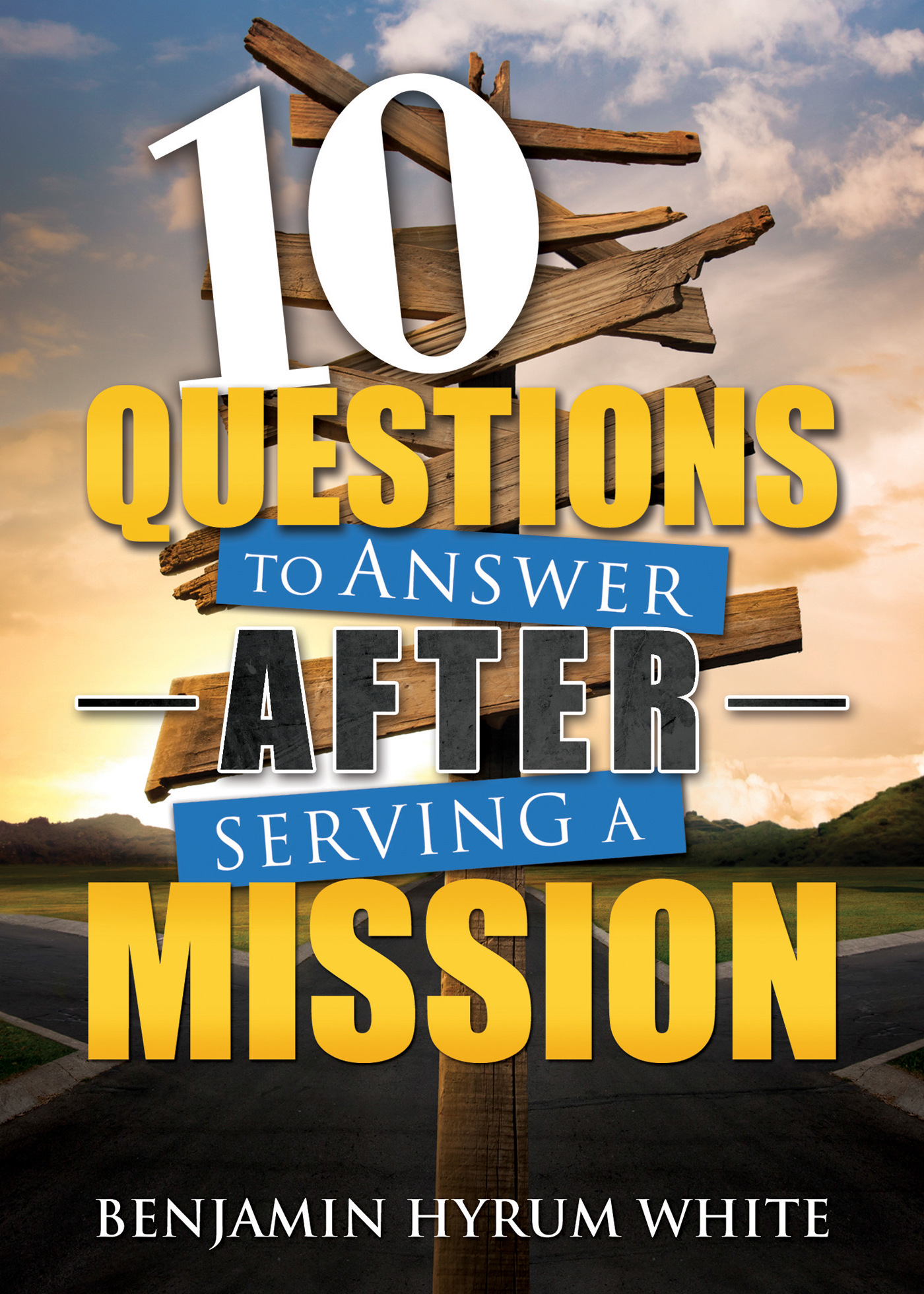 10 Questions to Answer After Serving a Mission