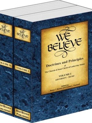 We Believe: Doctrines and Principles of the Church of Jesus Christ of Latter-day Saints