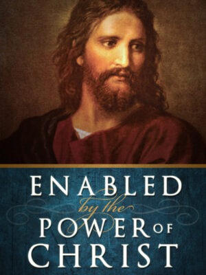 Enabled by the Power of Christ