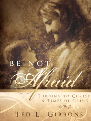 Be Not Afraid: Turning to Christ in Times of Crisis