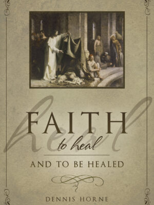 Faith to Heal and to Be Healed