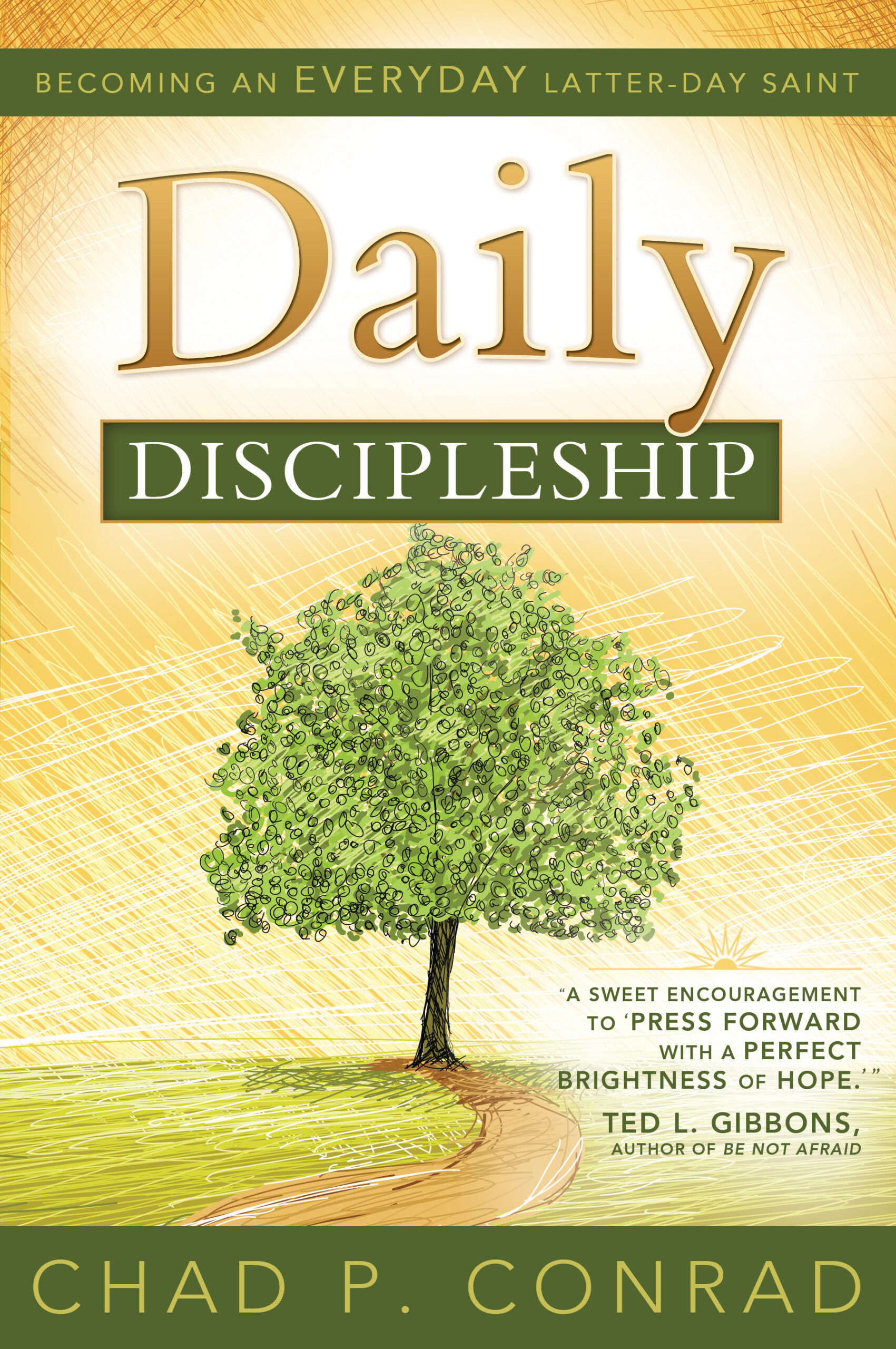 Daily Discipleship: Becoming An Everyday Latter-day Saint