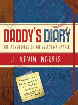 Daddy's Diary: The Adventures of an Everyday Father