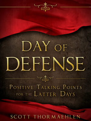 Day of Defense: Positive Talking Points for the Latter Days
