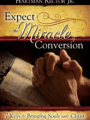 Expect the Miracle of Conversion