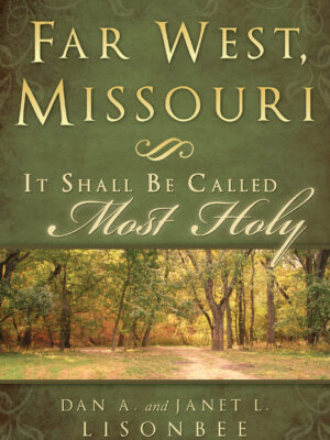 Far West Missouri: It Shall Be Called Most Holy
