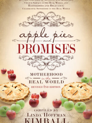 Apple Pies and Promises: Motherhood in the Real World