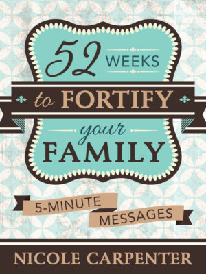52 Weeks to Fortify Your Family