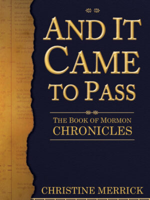 And It Came to Pass: Book of Mormon Chronicles