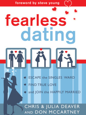 Fearless Dating: Escape the Singles' Ward, Find True Love, and Join the Happily Married