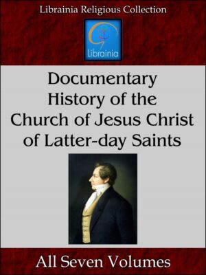 Documentary History of the Church - 7 Volumes