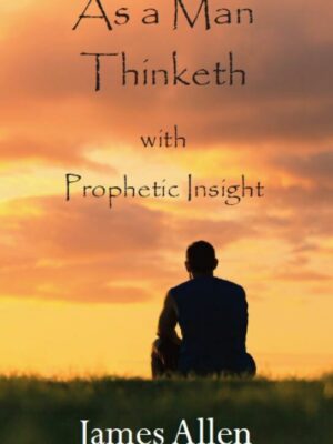 As a Man Thinketh: with Prophetic Insight - Pocket Book