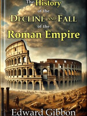 The History of the Decline and Fall of the Roman Empire