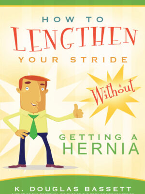 How to Lengthen Your Stride Without Getting a Hernia