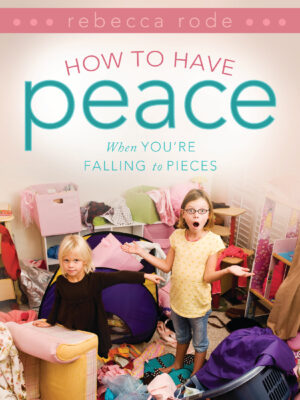 How to Have Peace When You're Falling to Pieces
