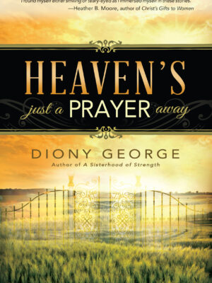 Heaven's Just a Prayer Away