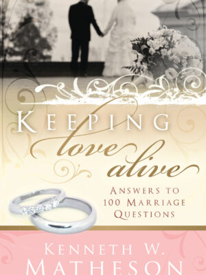 Keeping Love Alive: Answers to 100 Marriage Questions