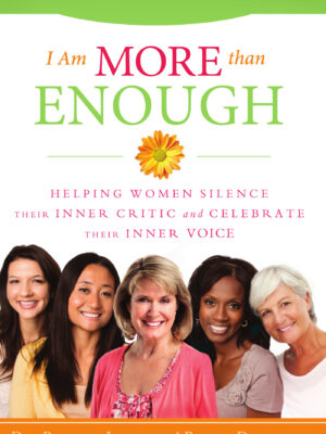 I Am More Than Enough: Helping Women Silence Their Inner Critic and Celebrate Their Inner Voice