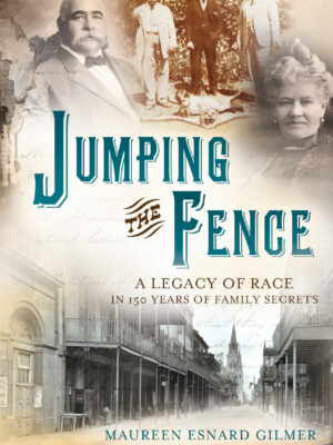 Jumping the Fence: A Legacy of Race in 150 Years of Family Secrets