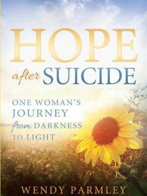 Hope after Suicide: One Woman's Journey from Darkness to Light