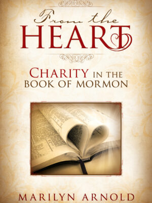 From the Heart: Charity in the Book of Mormon