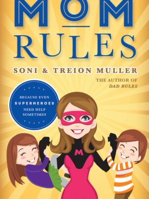 Mom Rules: Because Even Super Heroes Need Help Sometimes