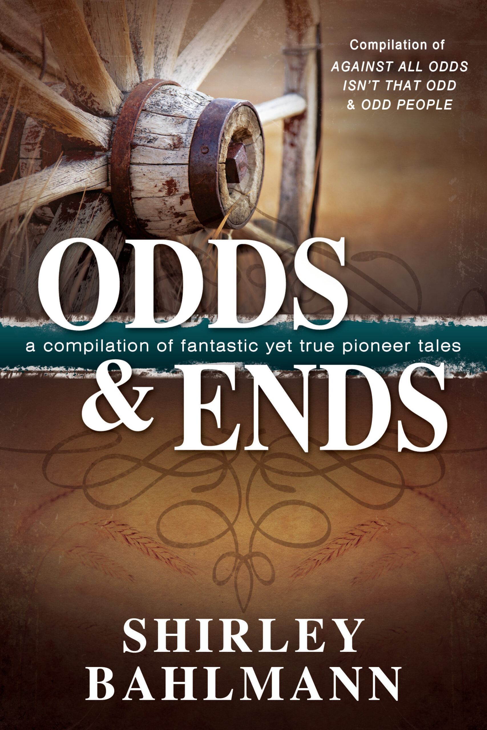 Odds and Ends: A Compilation of Fantastic Yet True Pioneer Tales