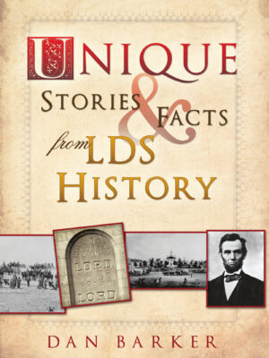 Unique Stories and Facts from LDS History