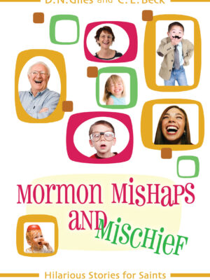 Mormon Mishaps and Mischief: Hilarious Stories for Saints