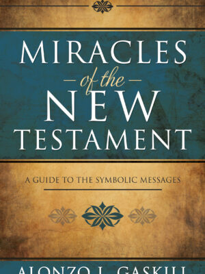 Miracles of the New Testament: A Guide to the Symbolic Messages